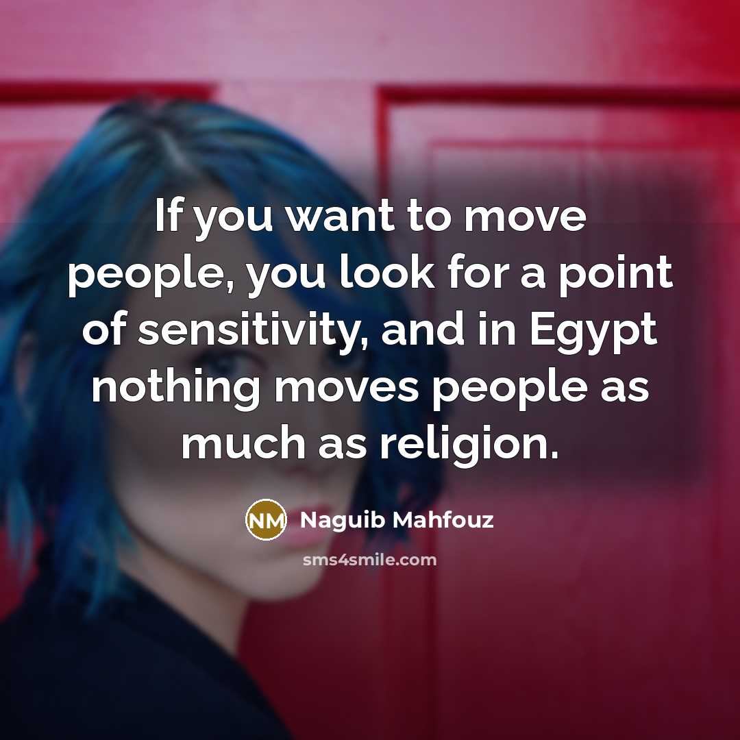 “If you want to move people, you look for a…” quote by Naguib Mahfouz