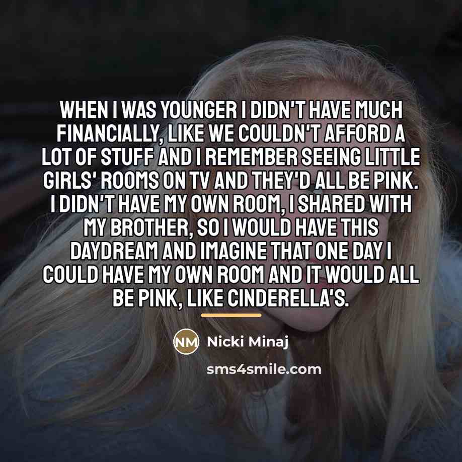 “When I was younger I didn't have much financially, like…” quote by Nicki Minaj