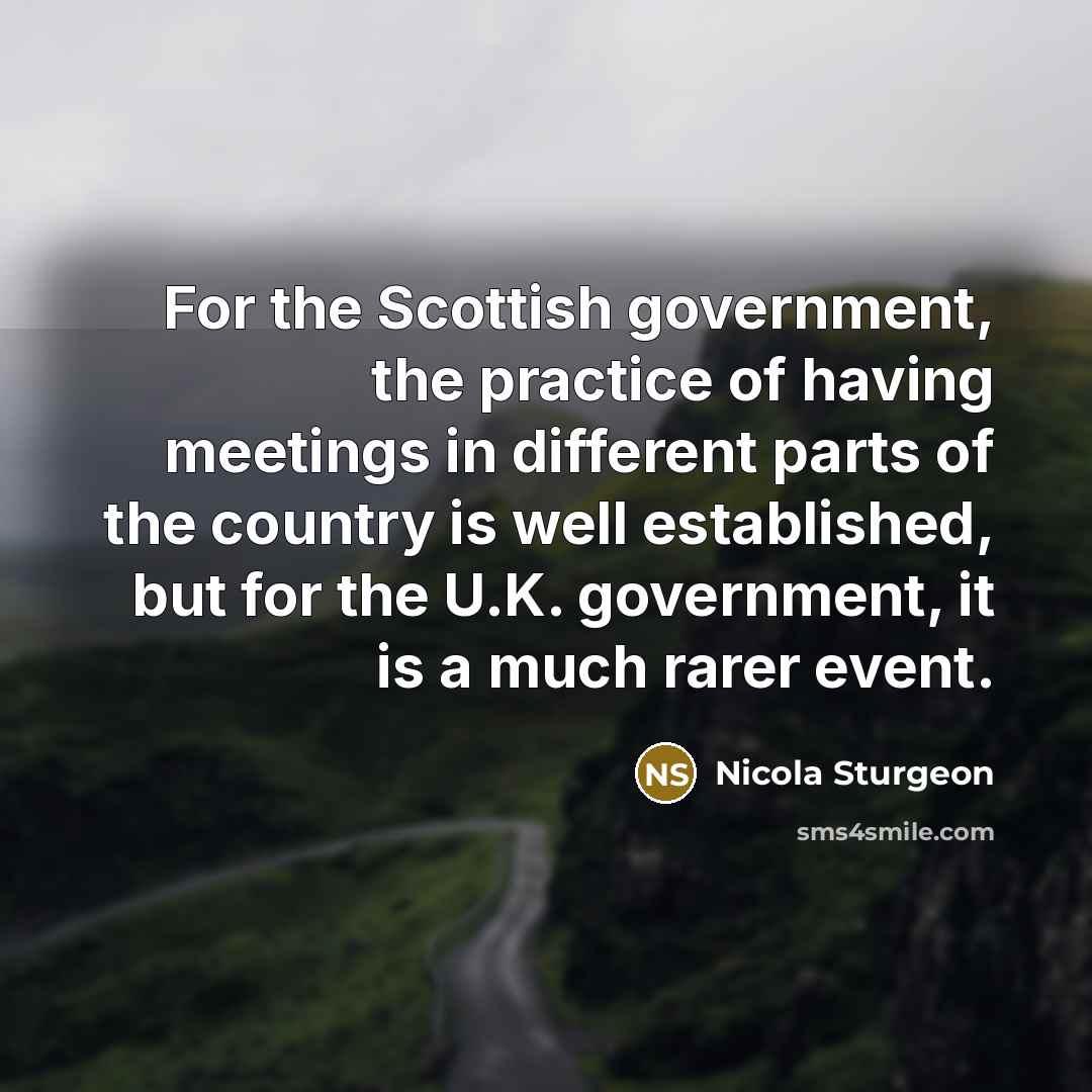 “For the Scottish government, the practice of having meetings in…” quote by Nicola Sturgeon