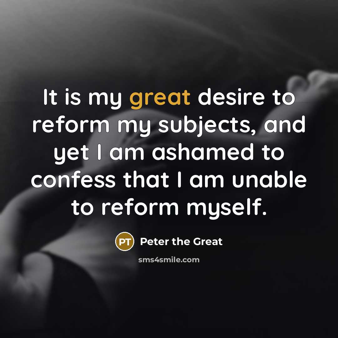 “It is my great desire to reform my subjects, and…” quote by Peter the Great