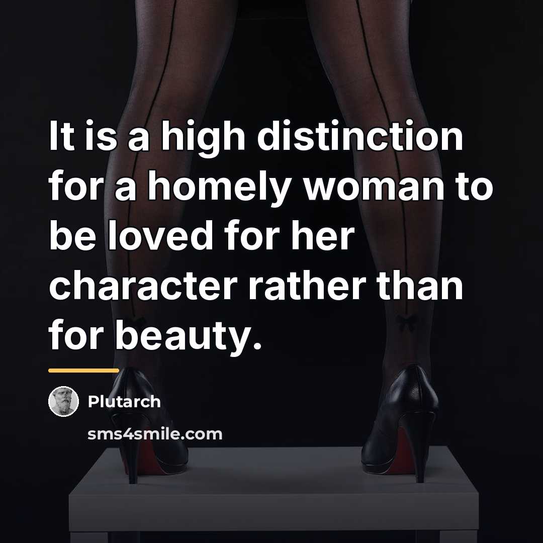 “It is a high distinction for a homely woman to…” quote by Plutarch