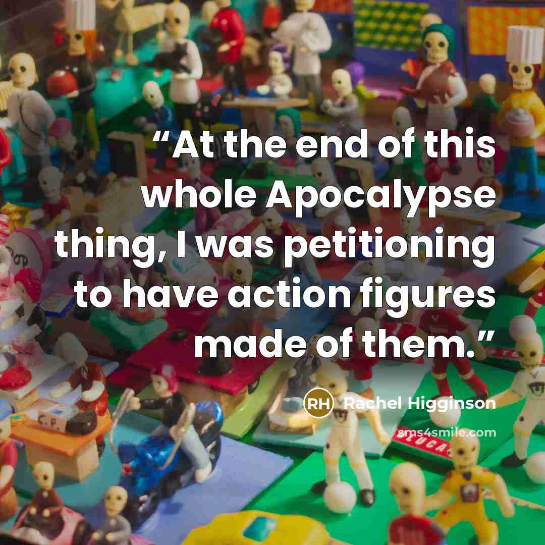 “At the end of this whole Apocalypse thing, I was petitioning to have action figures made of them.” quote by Rachel Higginson