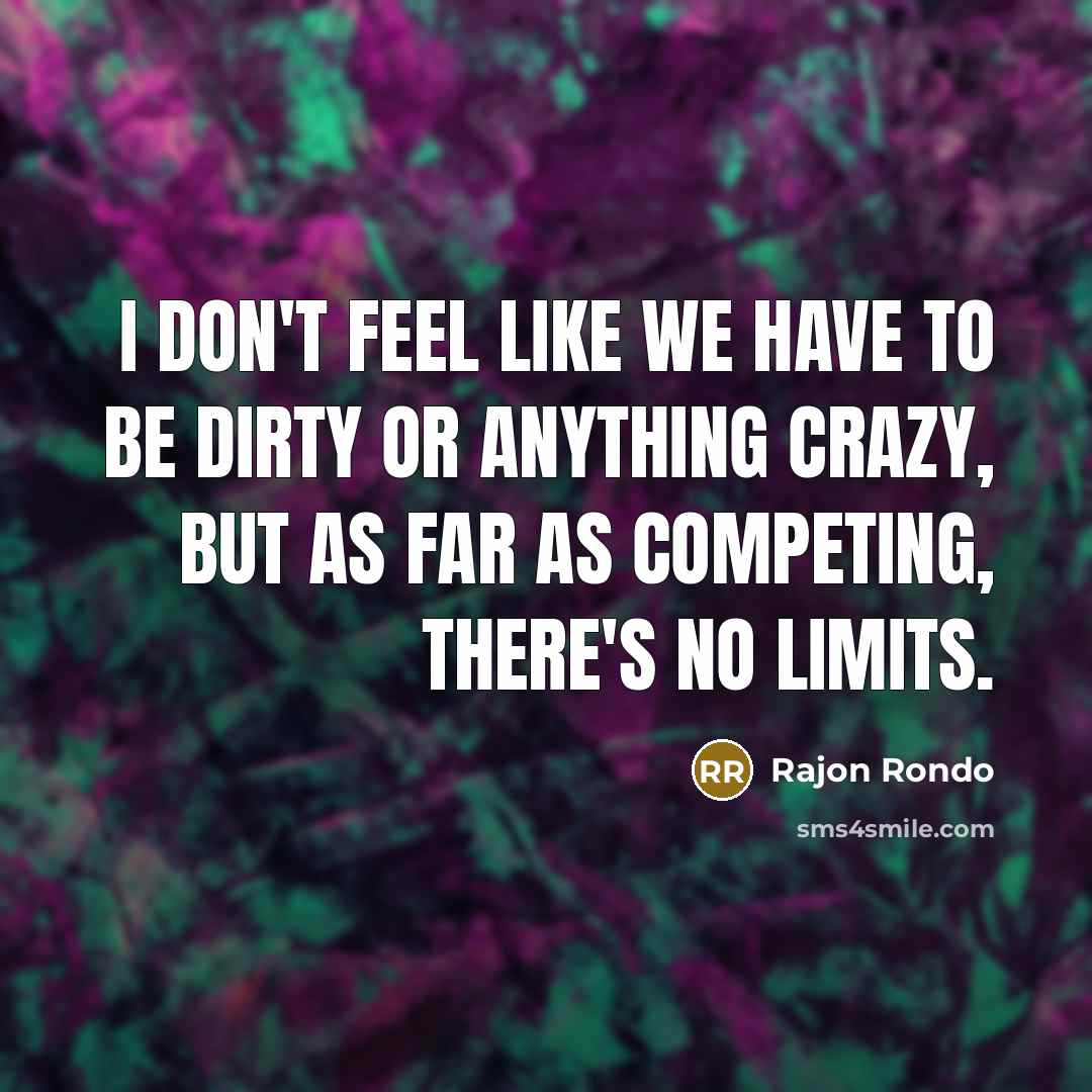 “I don't feel like we have to be dirty or…” quote by Rajon Rondo