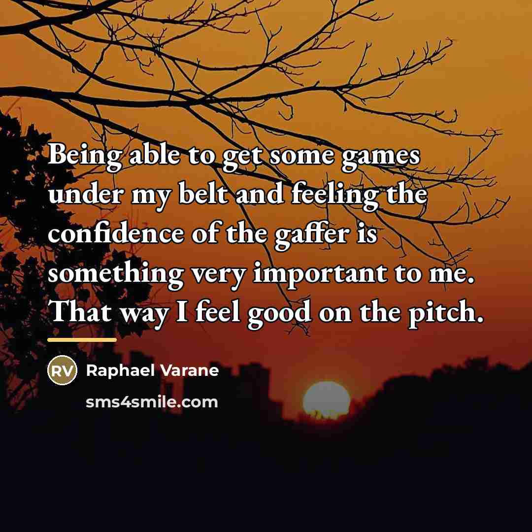 “Being able to get some games under my belt and…” quote by Raphael Varane