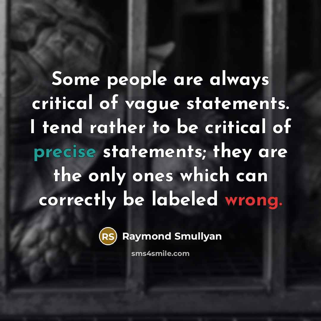 “Some people are always critical of vague statements. I tend…” quote by Raymond Smullyan