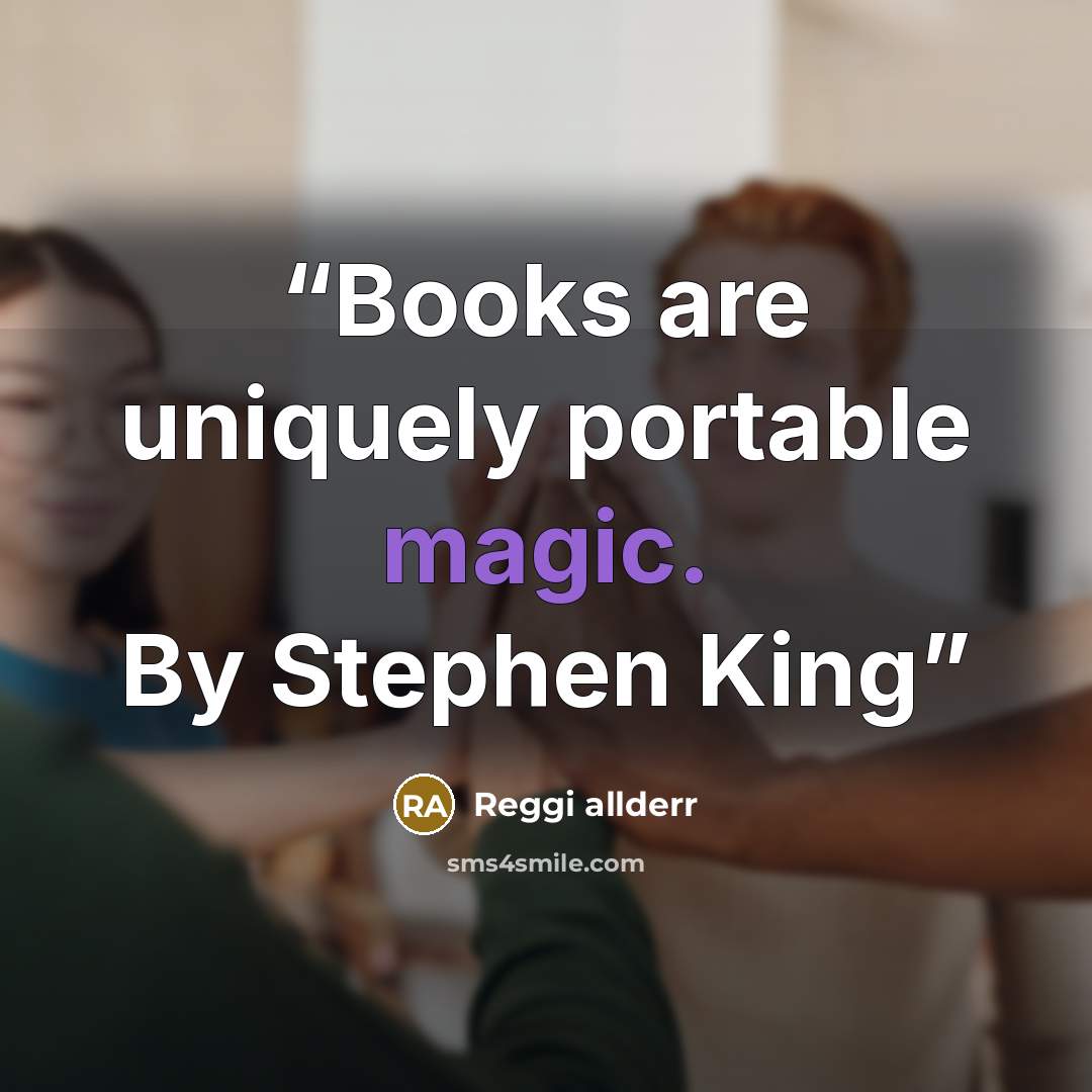“Books are uniquely portable magic. By Stephen King” quote by Reggi allderr