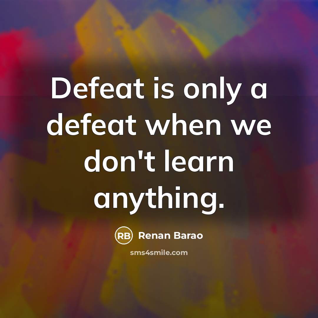 “Defeat is only a defeat when we don't learn anything.…” quote by Renan Barao