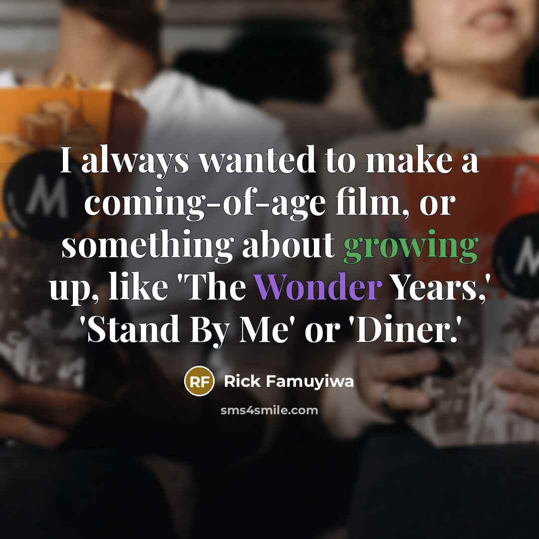 “I always wanted to make a coming-of-age film, or something…” quote by Rick Famuyiwa