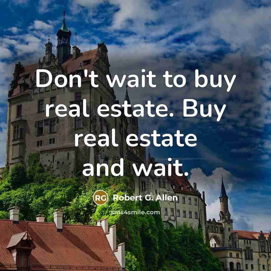 “Don't wait to buy real estate. Buy real estate and…” quote by Robert G. Allen
