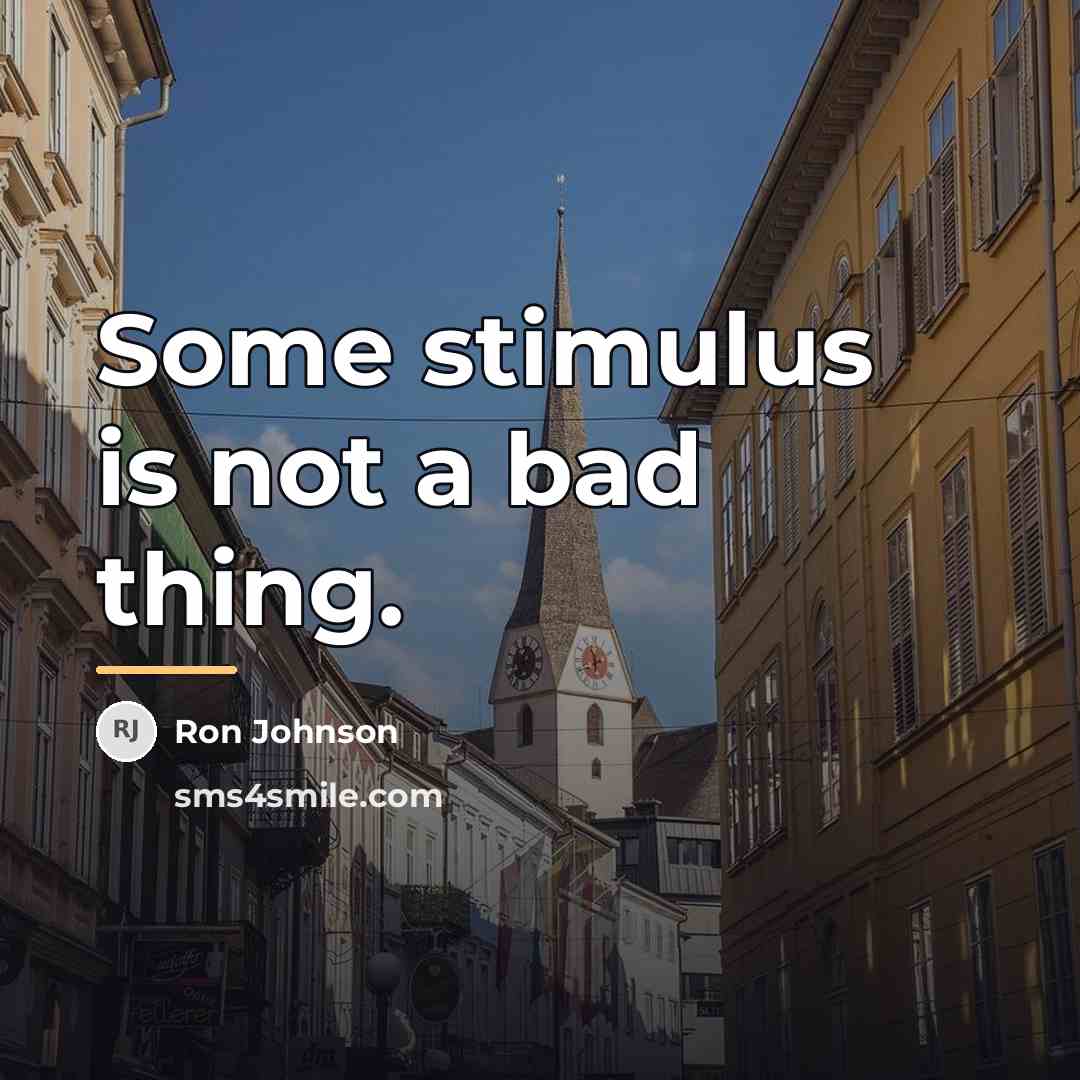 “Some stimulus is not a bad thing.…” quote by Ron Johnson