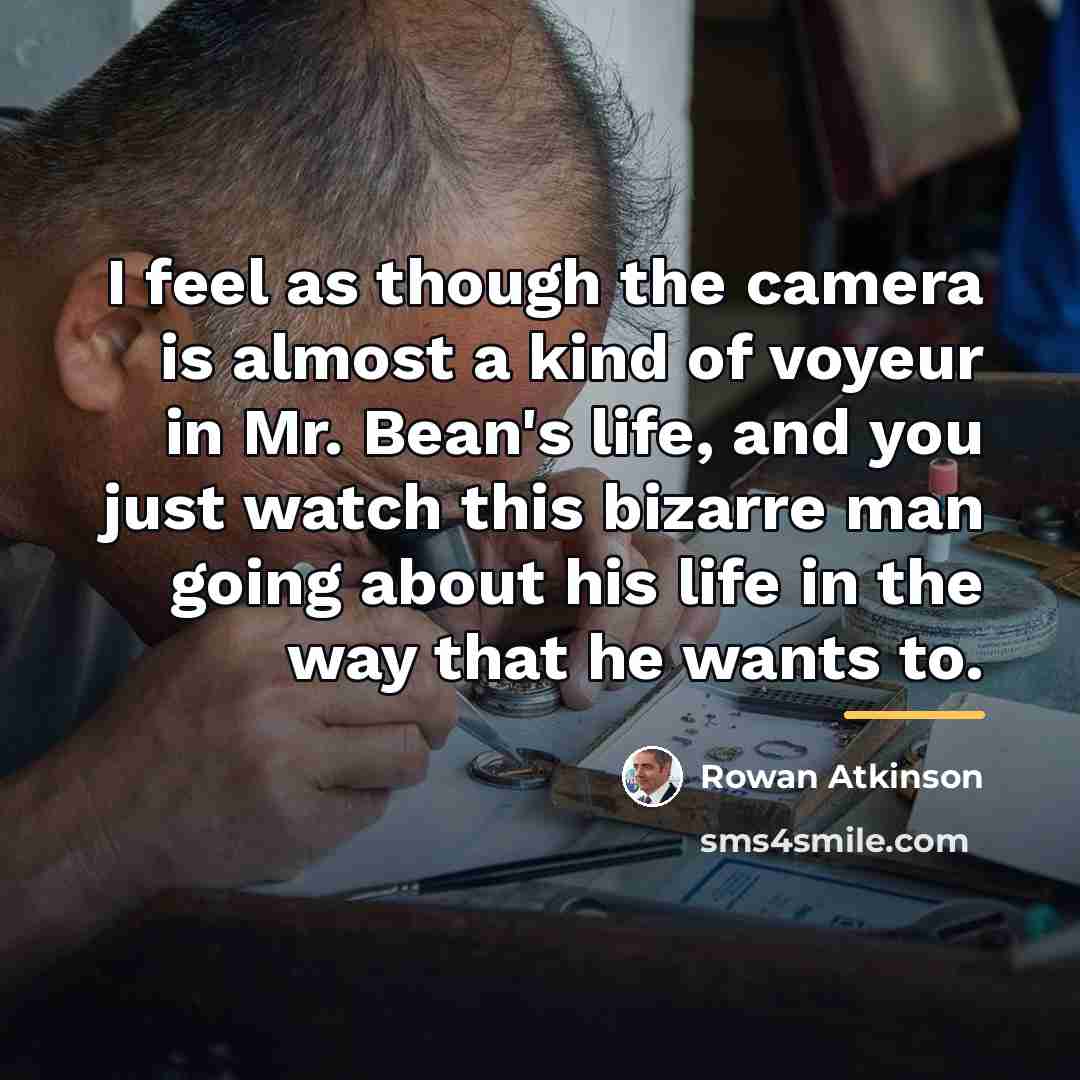 “I feel as though the camera is almost a kind…” quote by Rowan Atkinson