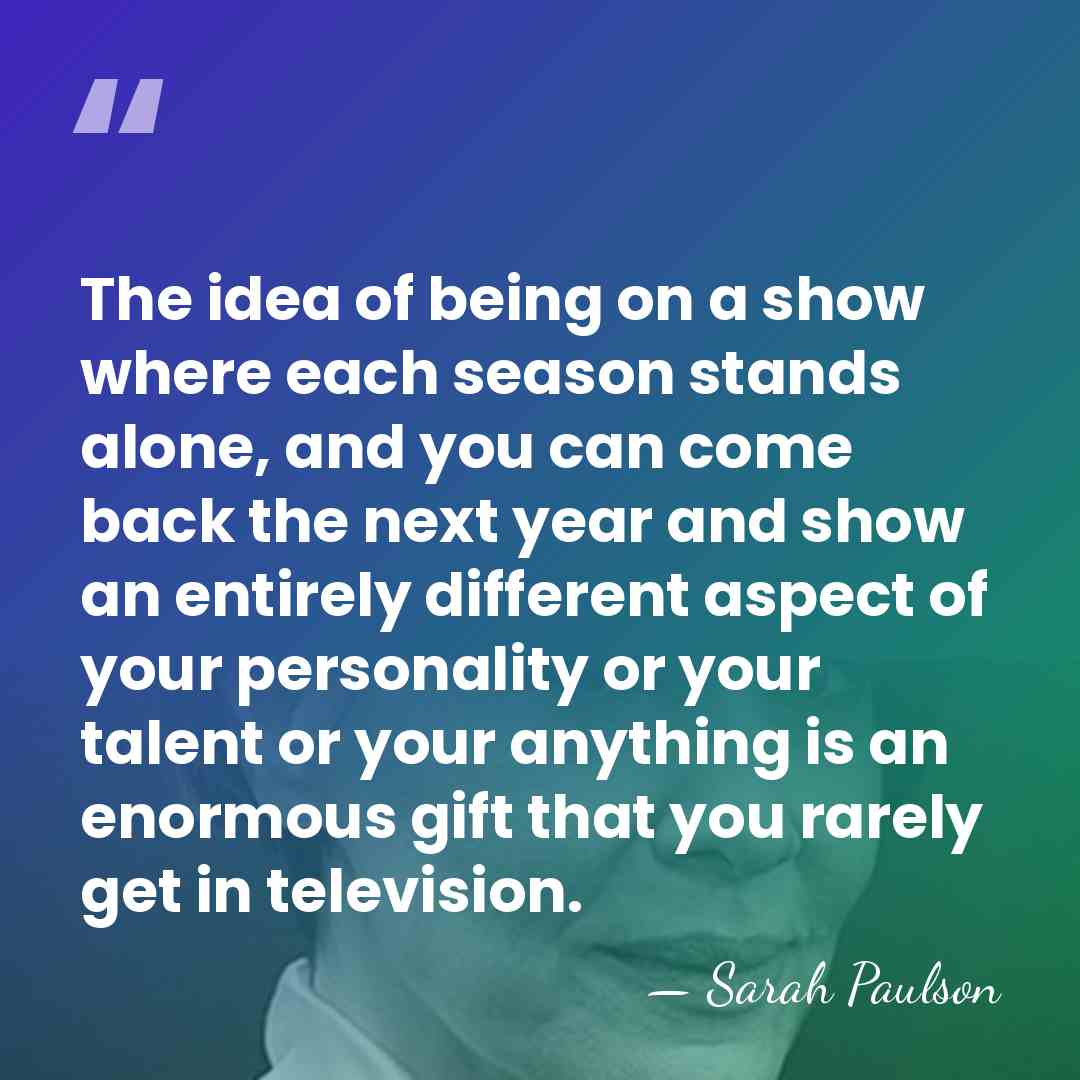 The idea of being on a show where each season stands alone,&hellip; - Sarah Paulson