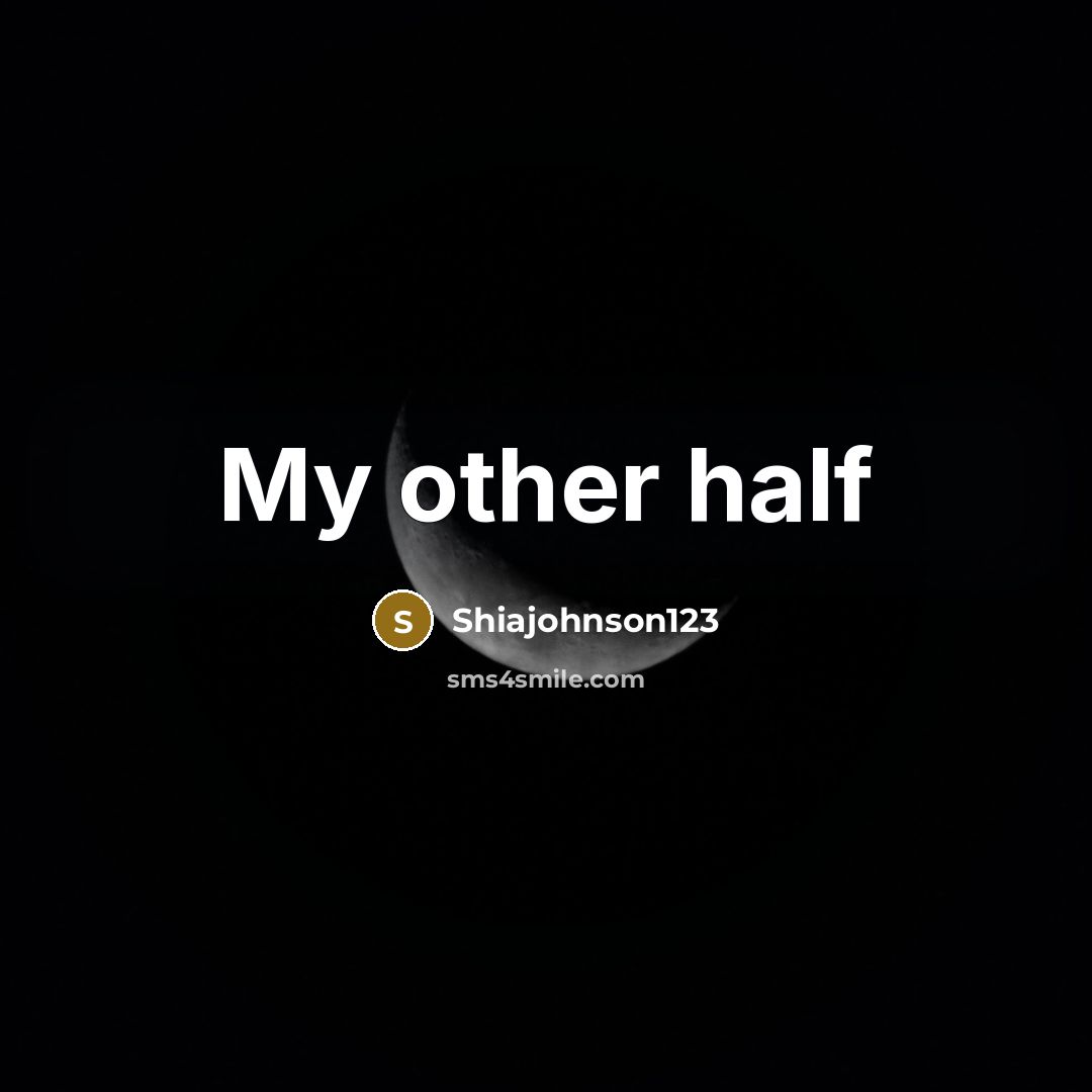 “My other half” quote by Shiajohnson123
