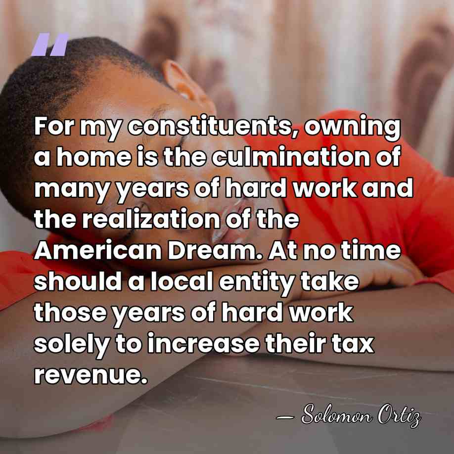 For my constituents, owning a home is the culmination of many years&hellip; - Solomon Ortiz