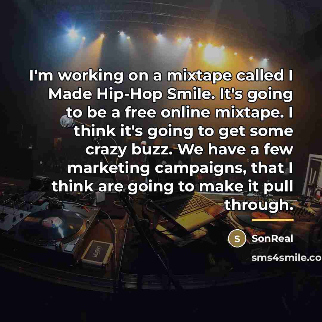 “I'm working on a mixtape called I Made Hip-Hop Smile.…” quote by SonReal