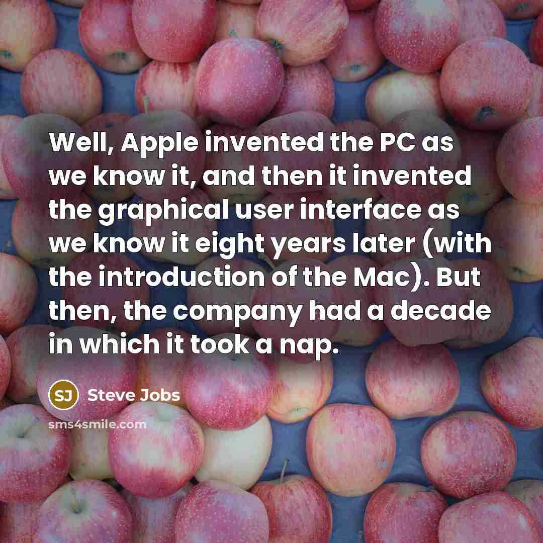 “Well, Apple invented the PC as we know it, and…” quote by Steve Jobs