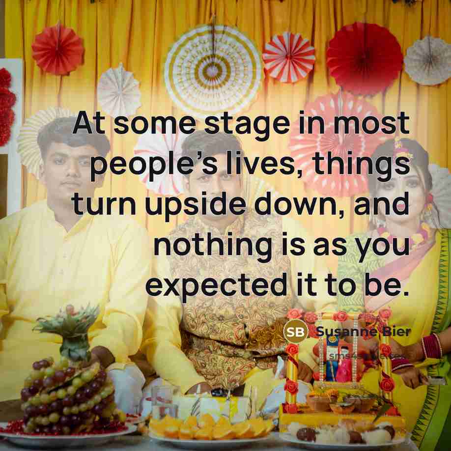 “At some stage in most people's lives, things turn upside…” quote by Susanne Bier
