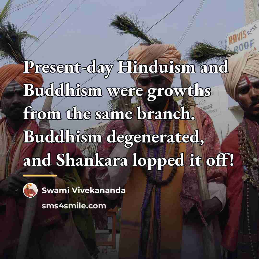 “Present-day Hinduism and Buddhism were growths from the same branch.…” quote by Swami Vivekananda