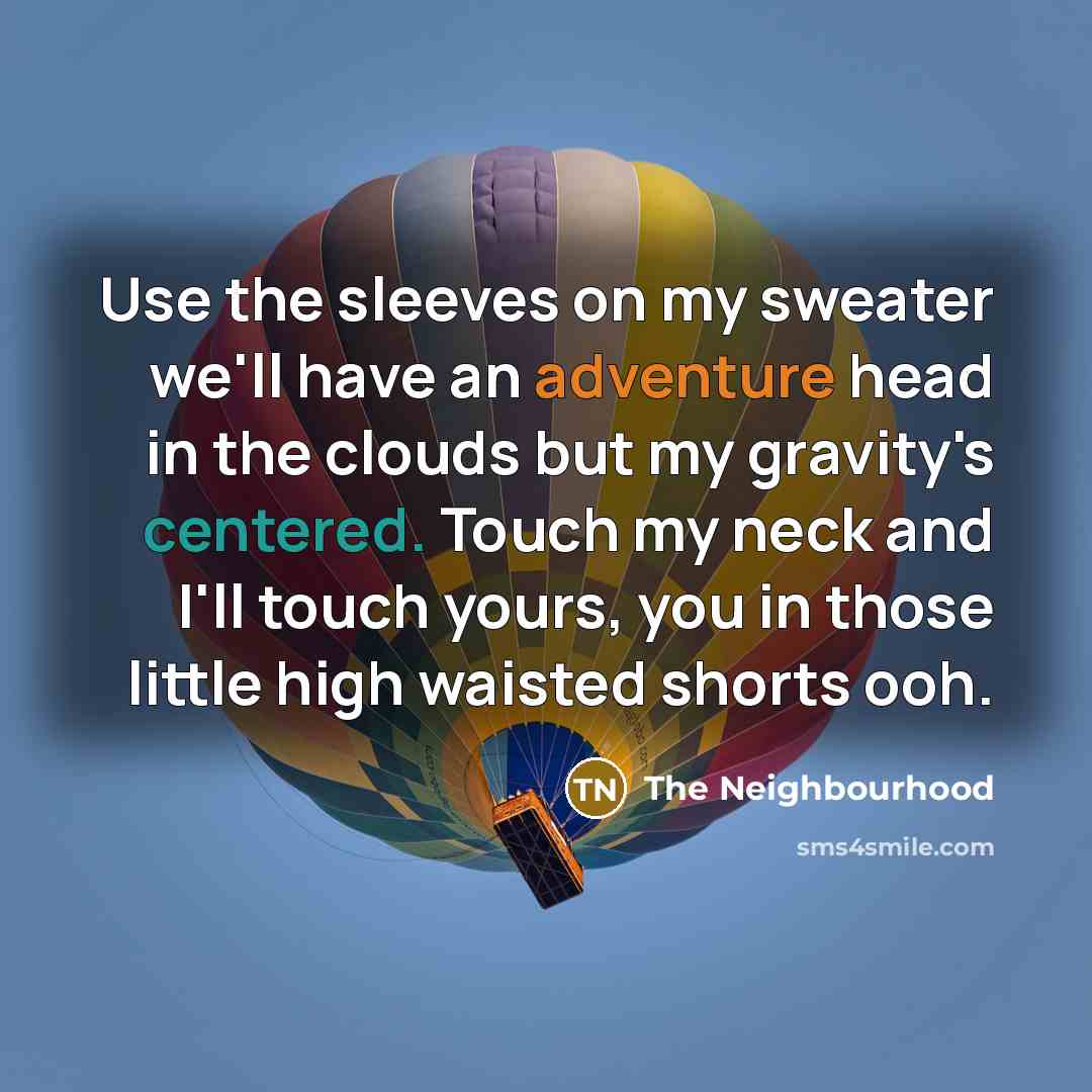 “Use the sleeves on my sweater we'll have an adventure…” quote by The Neighbourhood