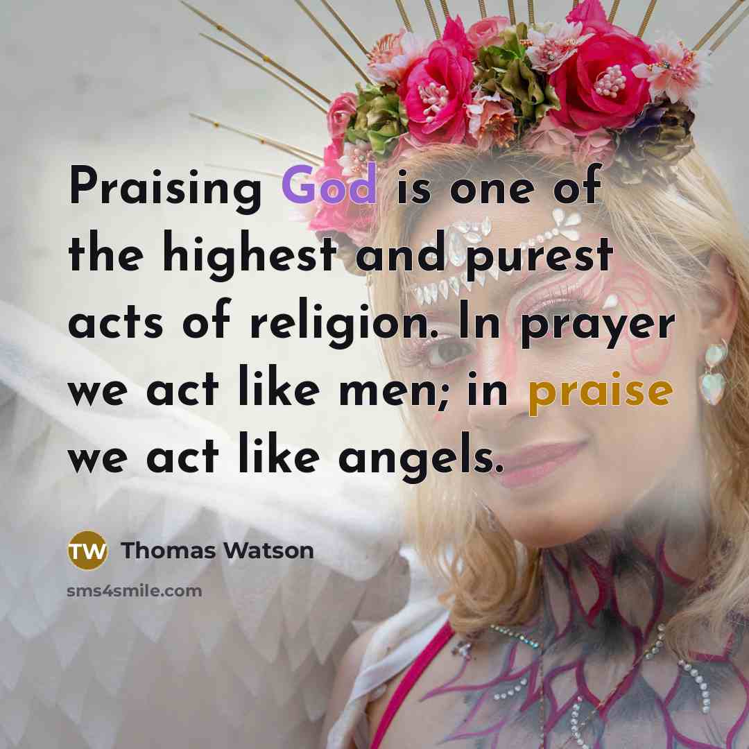 “Praising God is one of the highest and purest acts…” quote by Thomas Watson