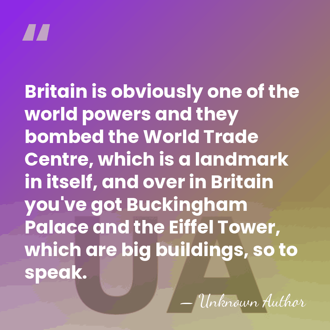Britain is obviously one of the world powers and they bombed the&hellip; - Unknown Author