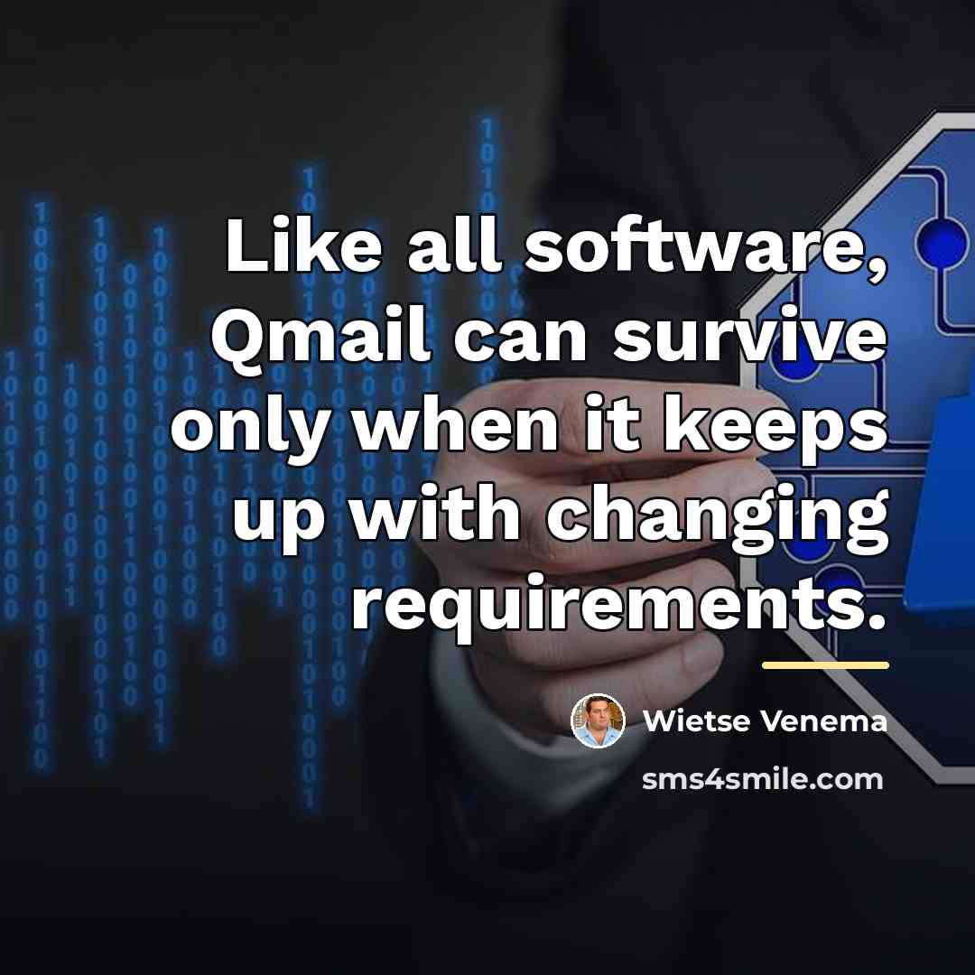 “Like all software, Qmail can survive only when it keeps…” quote by Wietse Venema