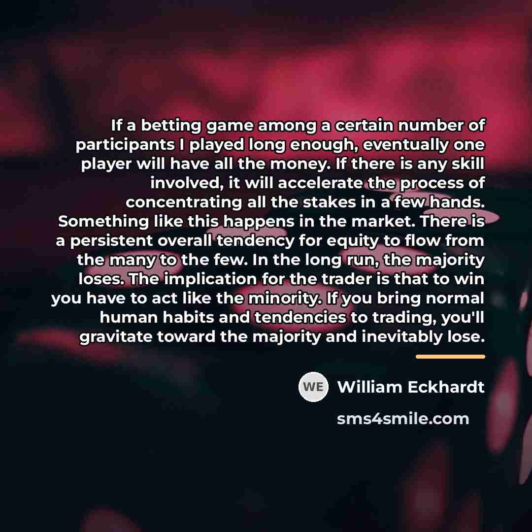 “If a betting game among a certain number of participants…” quote by William Eckhardt
