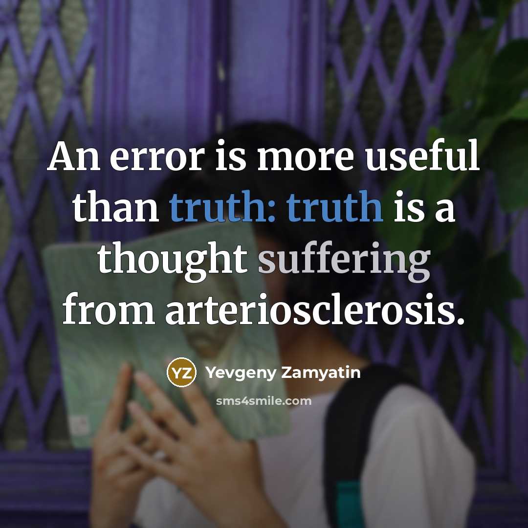 “An error is more useful than truth: truth is a…” quote by Yevgeny Zamyatin