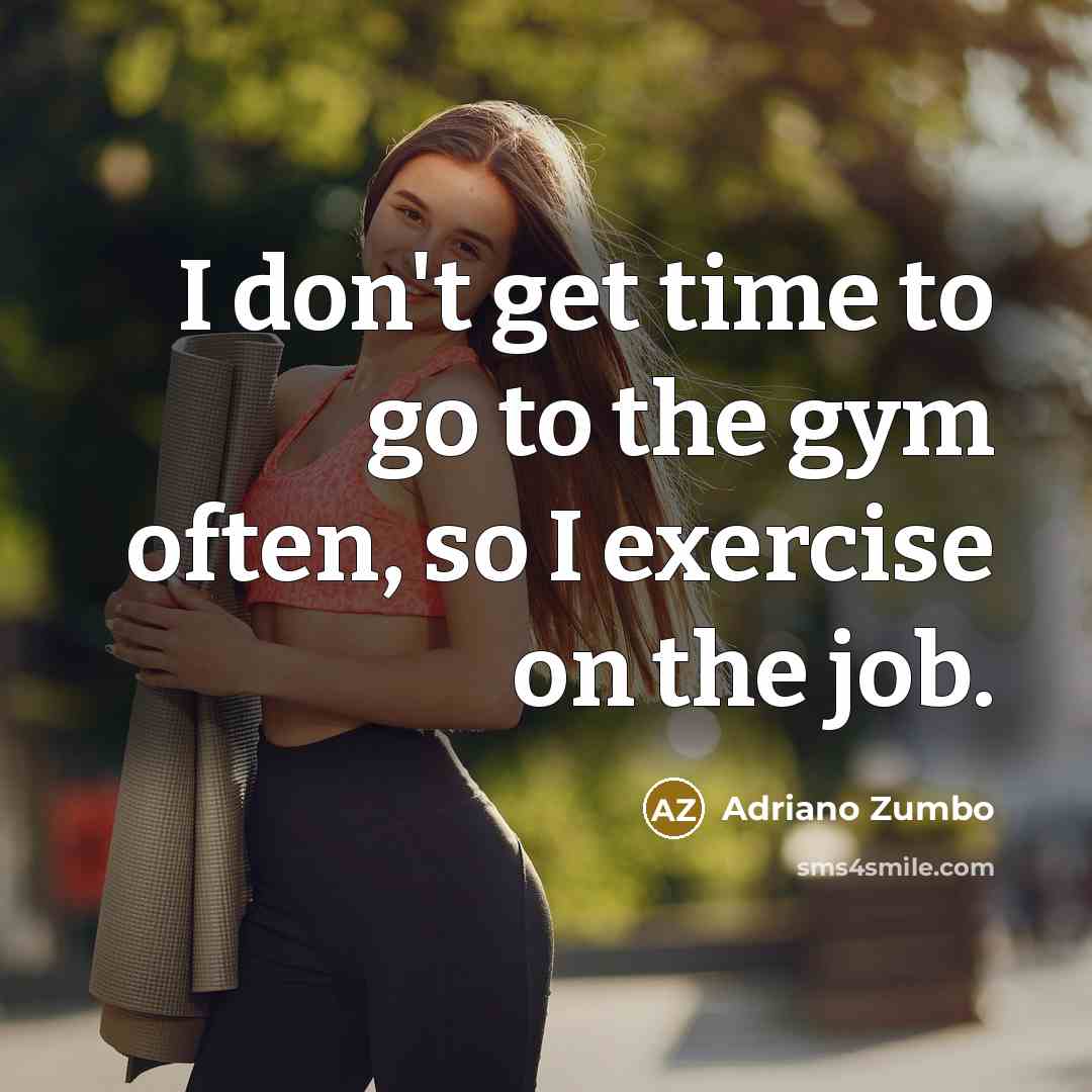 “I don't get time to go to the gym often,…” quote by Adriano Zumbo