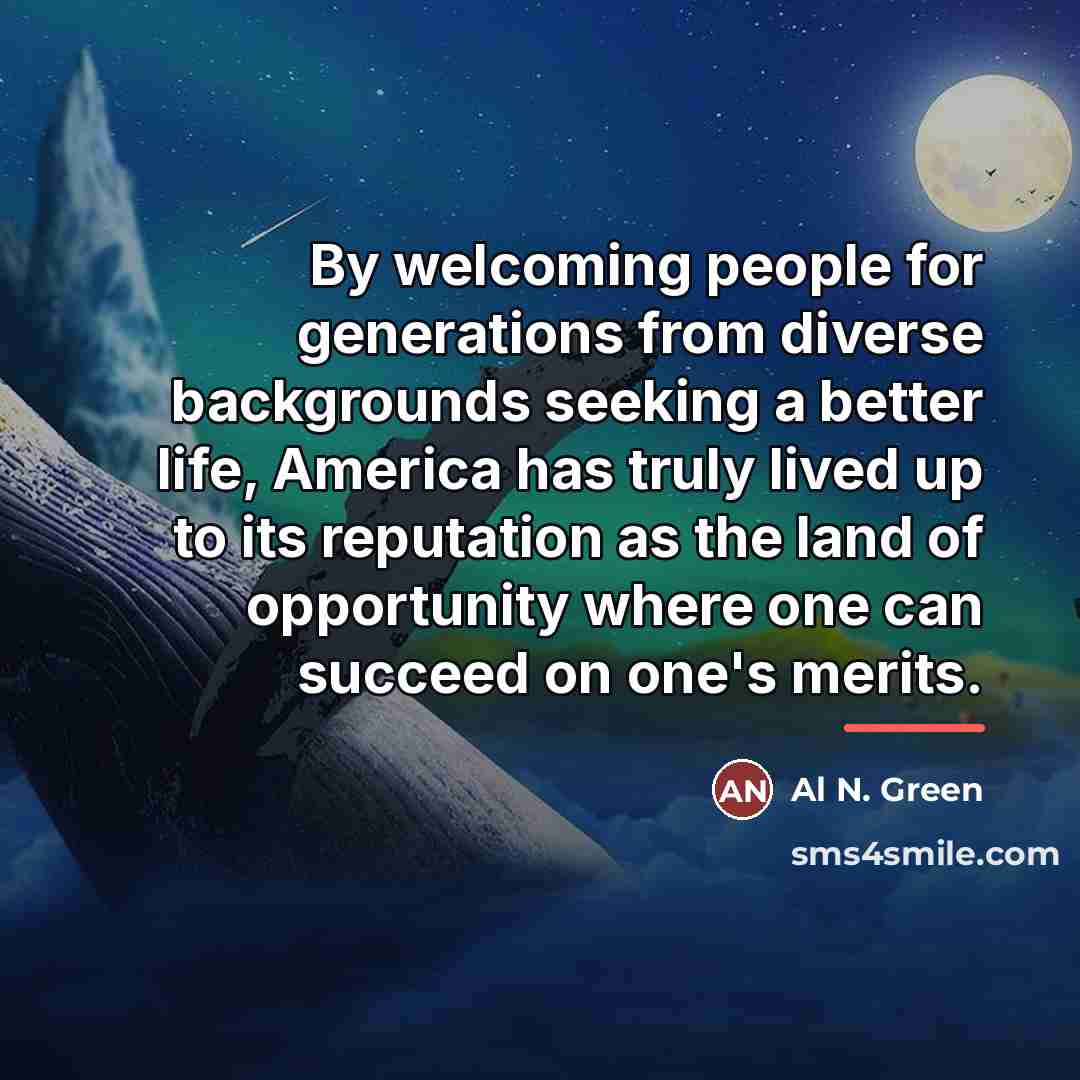 “By welcoming people for generations from diverse backgrounds seeking a…” quote by Al N. Green