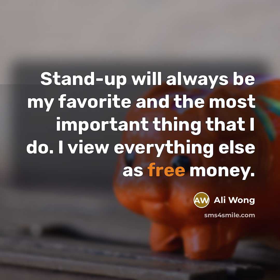 “Stand-up will always be my favorite and the most important…” quote by Ali Wong