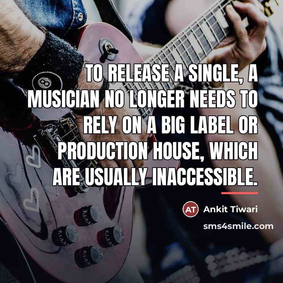 “To release a single, a musician no longer needs to…” quote by Ankit Tiwari