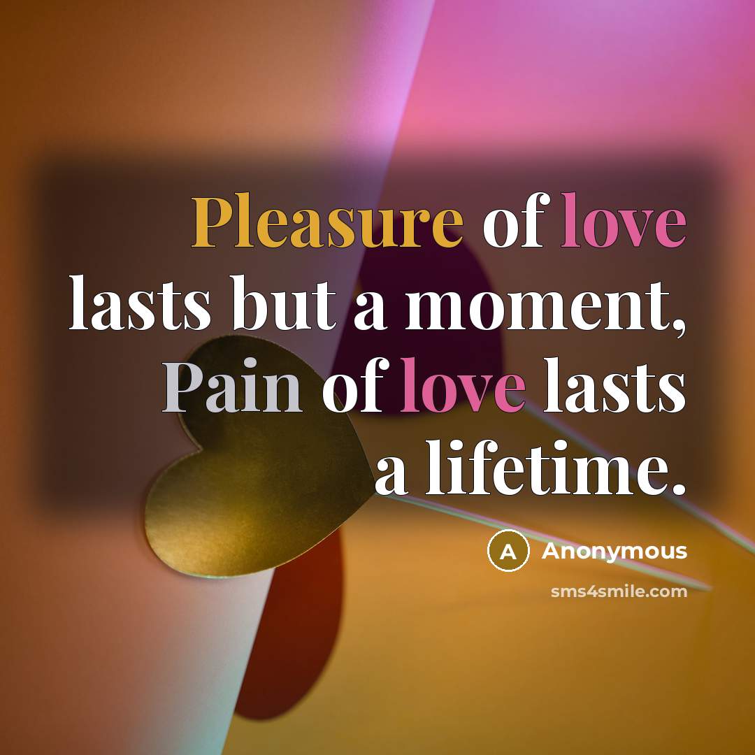 “Pleasure of love lasts but a moment, Pain of love…” quote by Anonymous