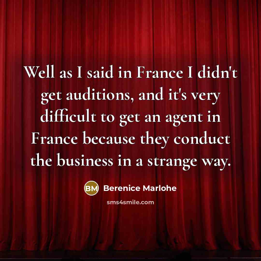 “Well as I said in France I didn't get auditions,…” quote by Berenice Marlohe