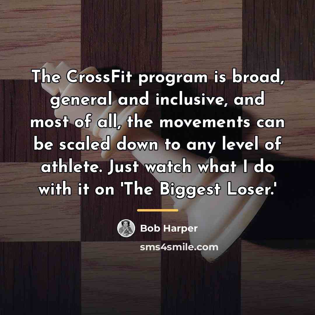 “The CrossFit program is broad, general and inclusive, and most…” quote by Bob Harper