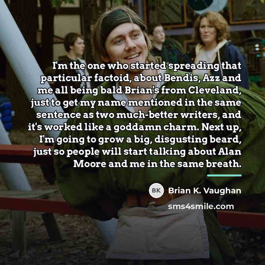 “I'm the one who started spreading that particular factoid, about…” quote by Brian K. Vaughan