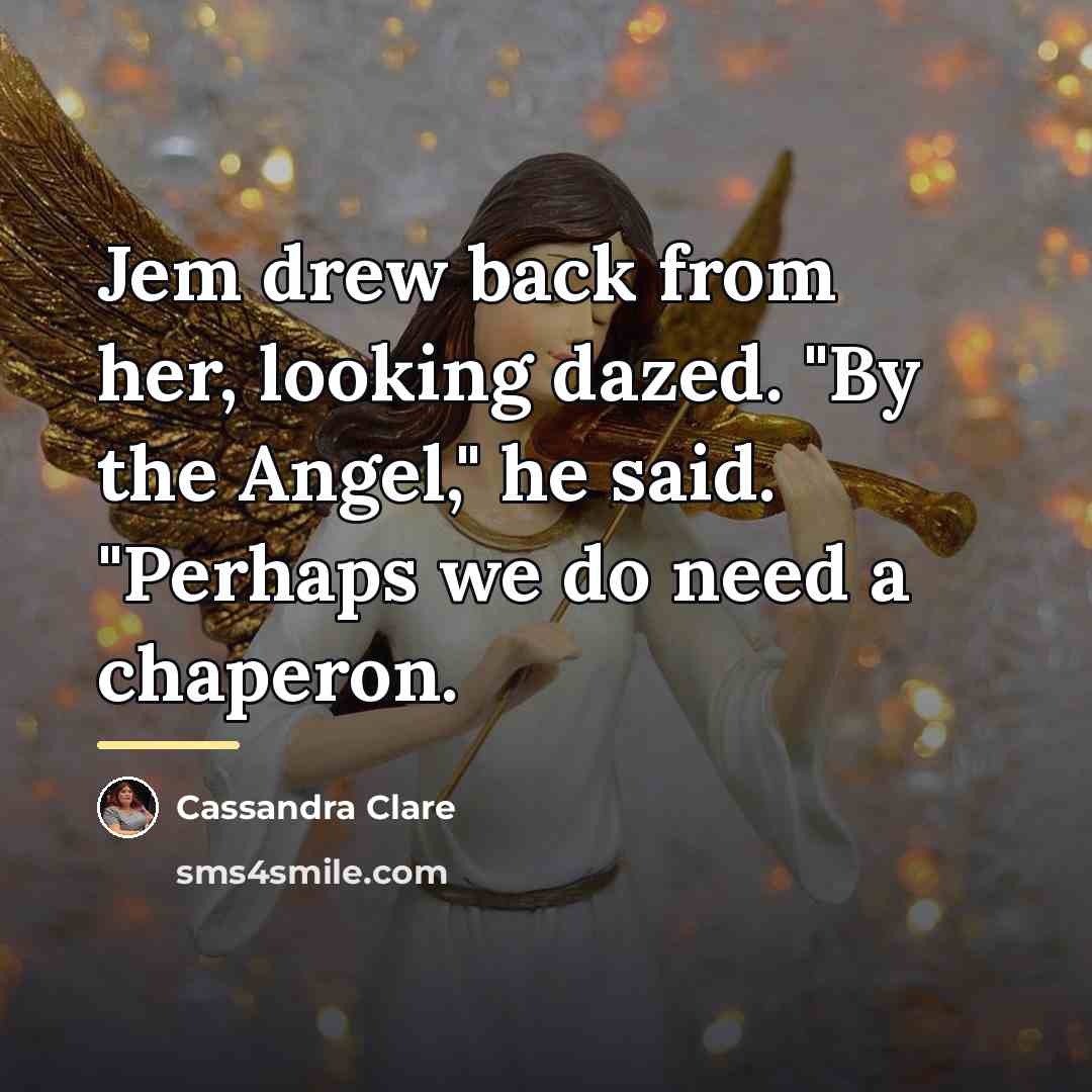 “Jem drew back from her, looking dazed. "By the Angel,"…” quote by Cassandra Clare