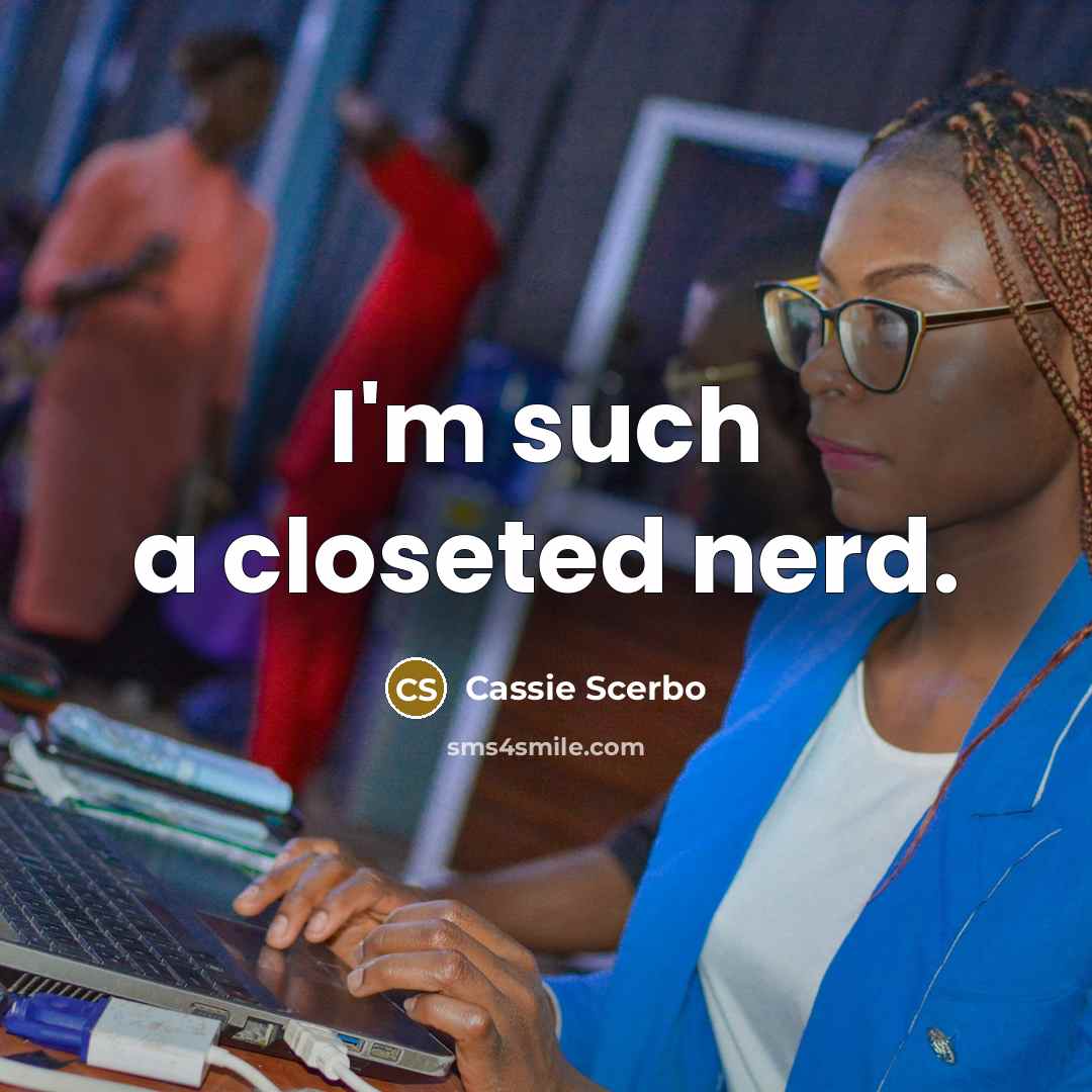 “I'm such a closeted nerd.…” quote by Cassie Scerbo