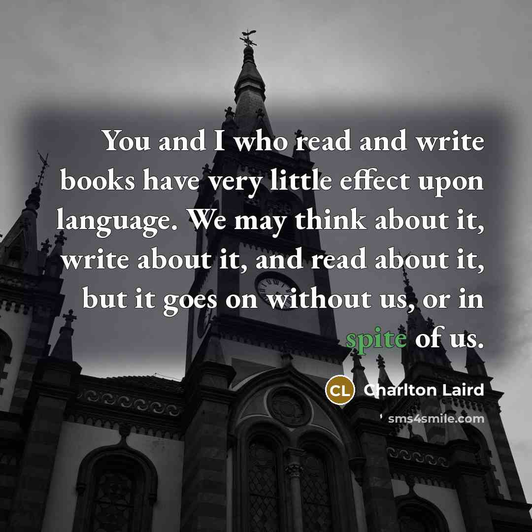 “You and I who read and write books have very…” quote by Charlton Laird