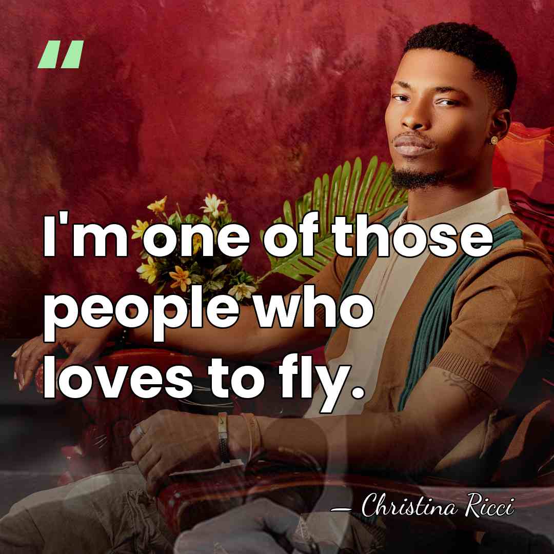 I'm one of those people who loves to fly. - Christina Ricci