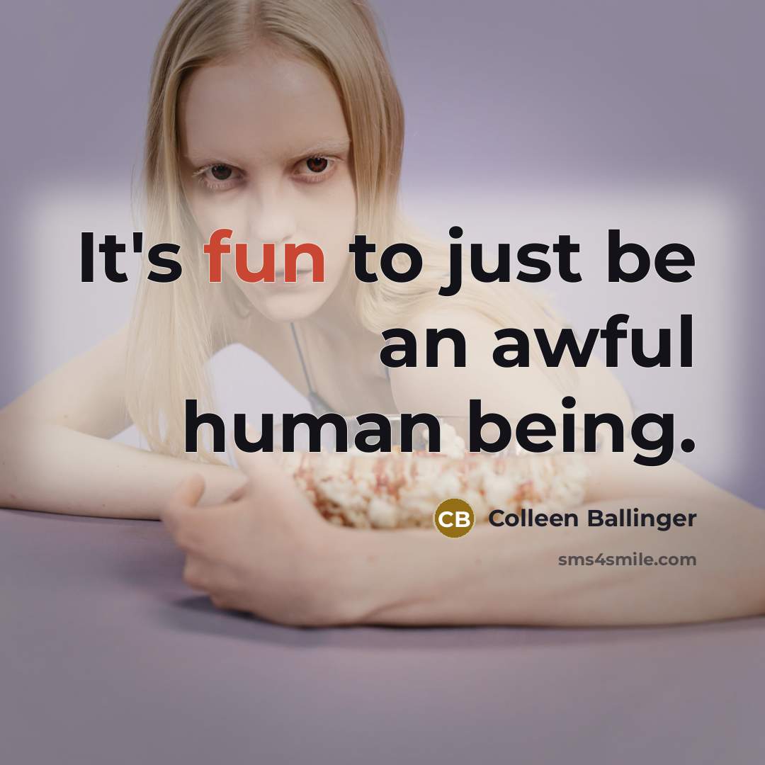 “It's fun to just be an awful human being.…” quote by Colleen Ballinger