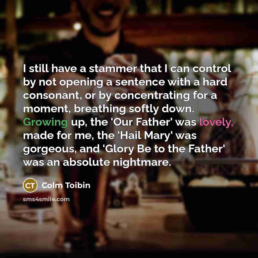 “I still have a stammer that I can control by…” quote by Colm Toibin