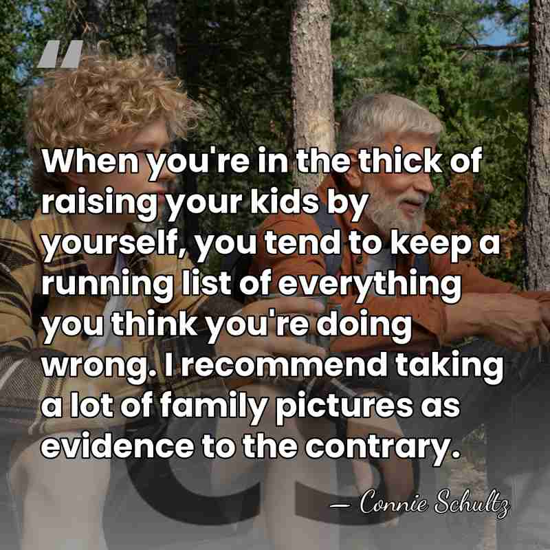 When you're in the thick of raising your kids by yourself, you&hellip; - Connie Schultz