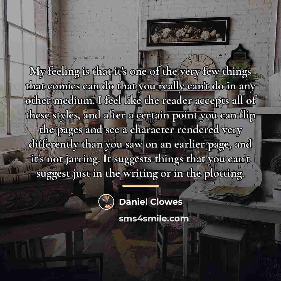 “My feeling is that it's one of the very few…” quote by Daniel Clowes