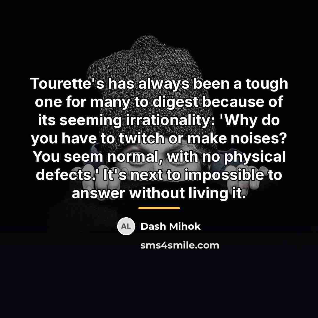 “Tourette's has always been a tough one for many to…” quote by Dash Mihok