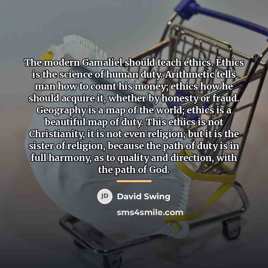 “The modern Gamaliel should teach ethics. Ethics is the science…” quote by David Swing