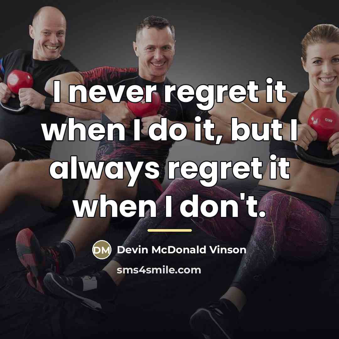 “I never regret it when I do it, but I…” quote by Devin McDonald Vinson