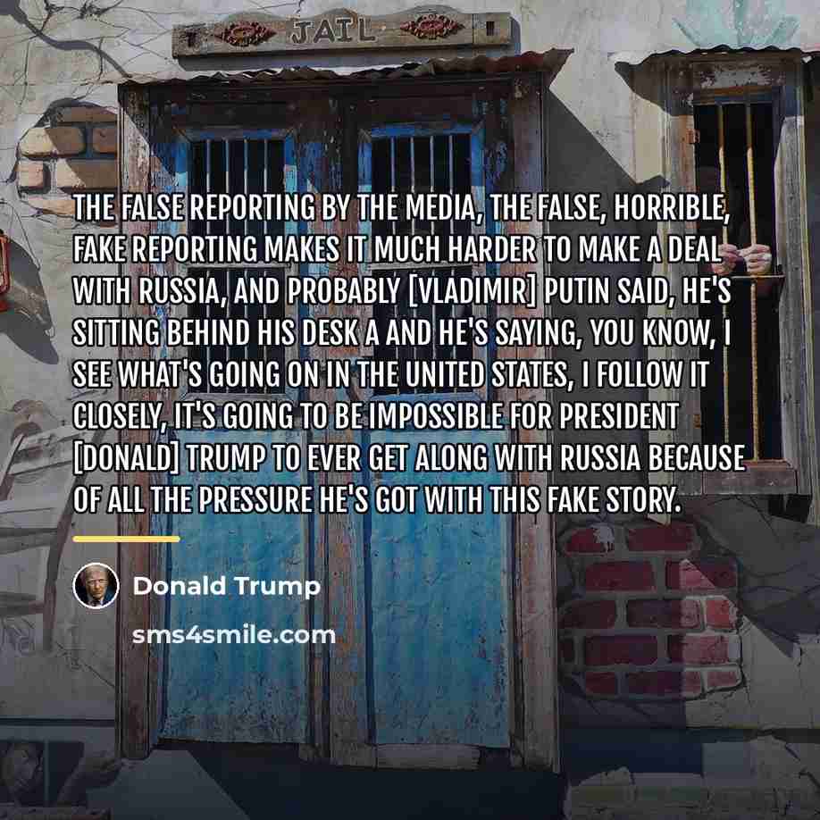 “The false reporting by the media, the false, horrible, fake…” quote by Donald Trump