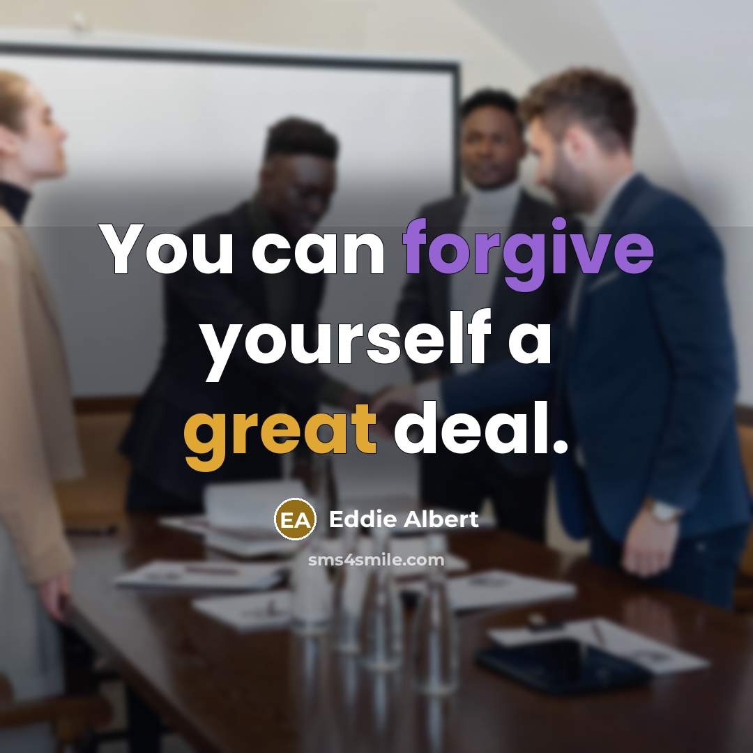 “You can forgive yourself a great deal.…” quote by Eddie Albert