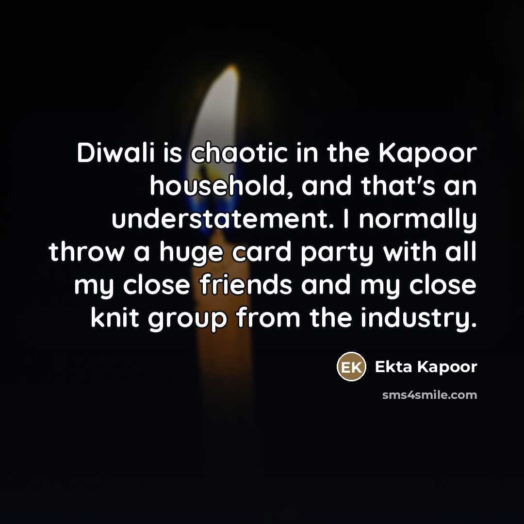 “Diwali is chaotic in the Kapoor household, and that's an…” quote by Ekta Kapoor